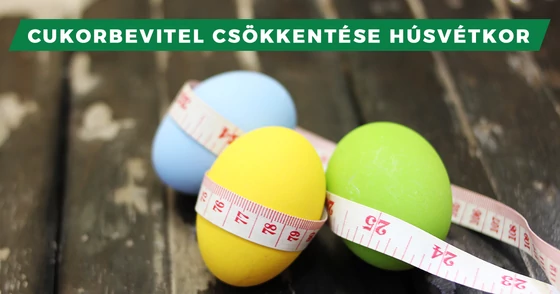A felesleges cukorbevitel csökkentése húsvétkor