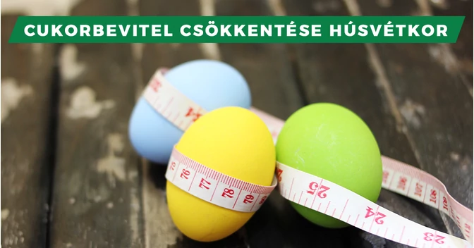 A felesleges cukorbevitel csökkentése húsvétkor